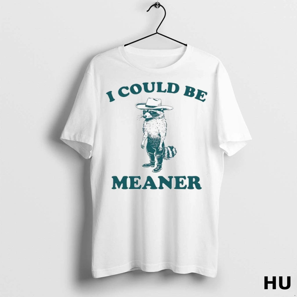 Officials Raccoon I Could Be Meaner T Shirt