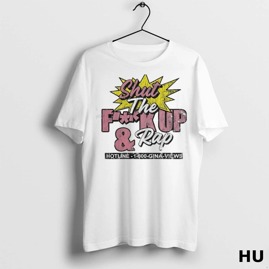 Officials Shut The Fk Up And Rap Hotline 1 800 Gina Views T Shirt