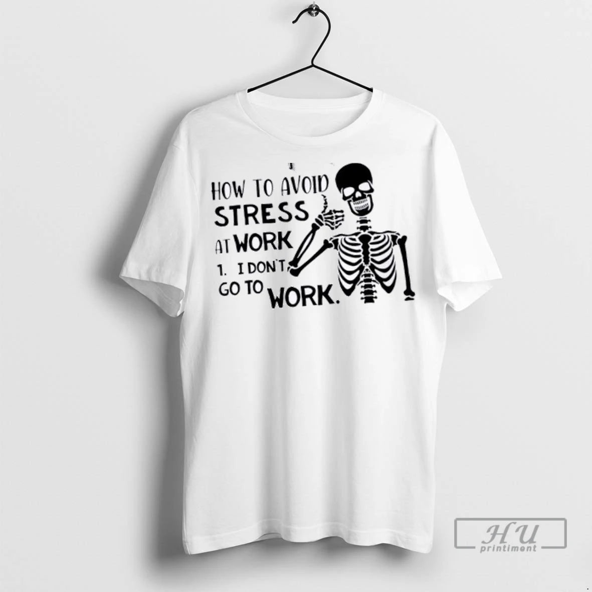 Officials Skeleton How To Avoid Stress I Dont Go To Work T Shirt