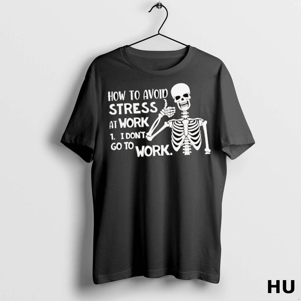 Officials Skeleton How To Avoid Stress At Work I Dont Go To Work