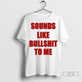 Officials Sounds Like Bullshit To Me Kanyes Diary T Shirt