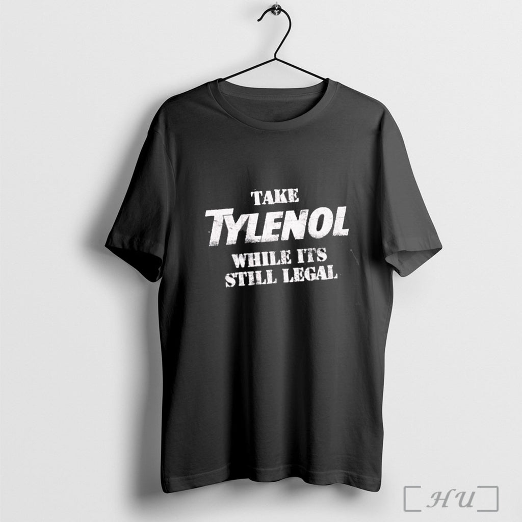Officials Take Tylenol While Its Still Legal Shirt Hoodie Sweater Longsleeve And V Neck