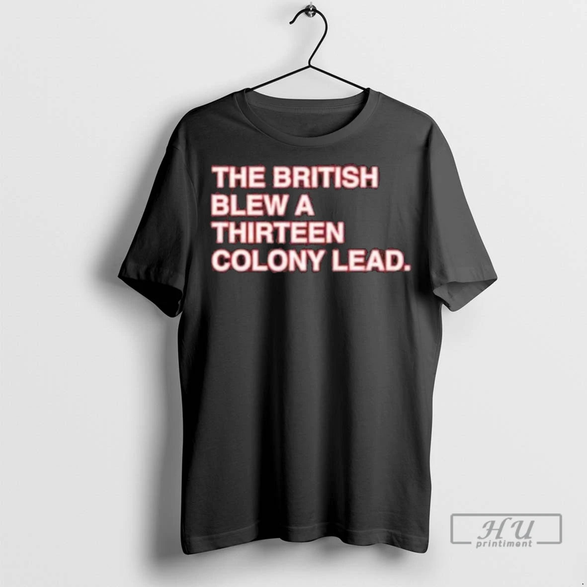 Officials The British Blew A Thirteen Colony Lead 2025 T Shirt