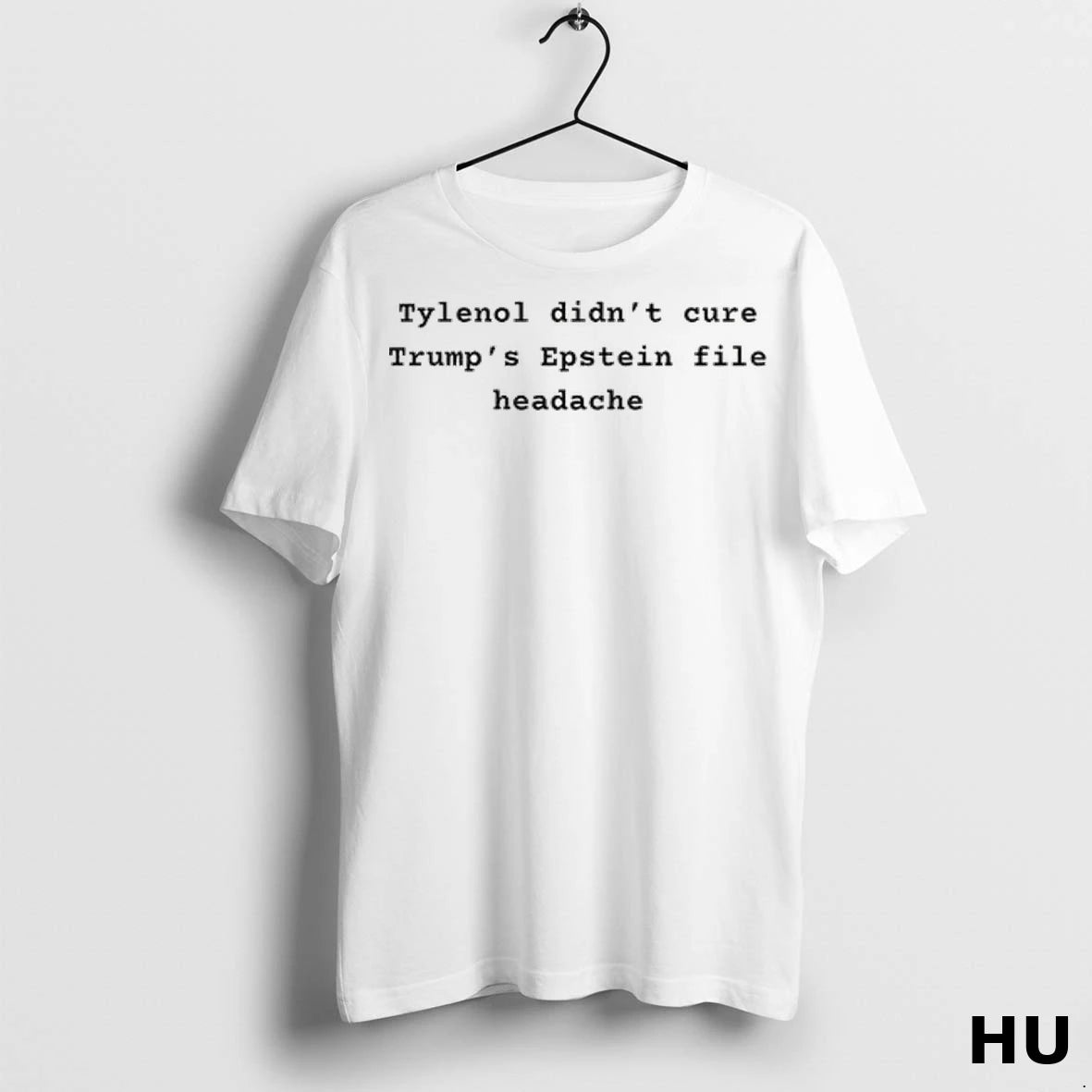 Officials Tylenol Didnt Cure Trumps Epstein File Headache Political T Shirt