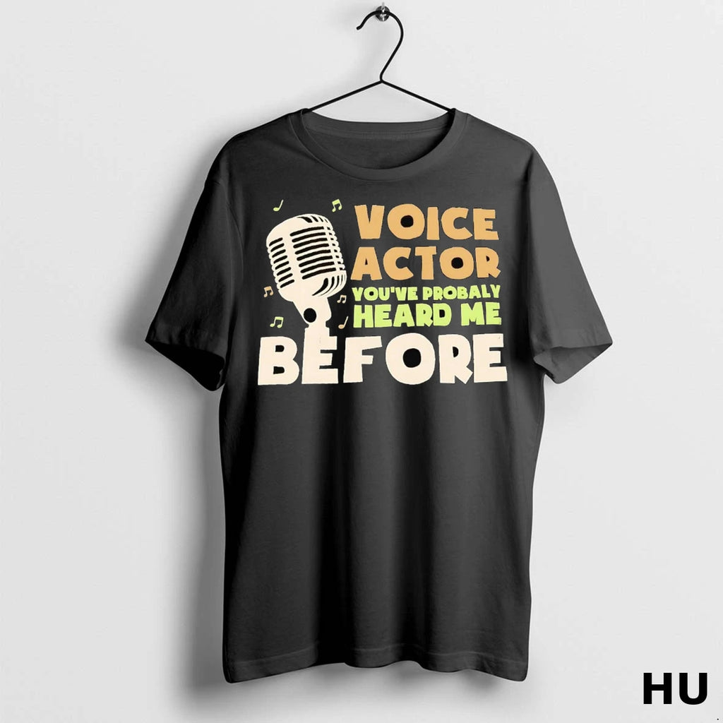 Officials Voice Actor Youve Probably Heard Me Before T Shirt