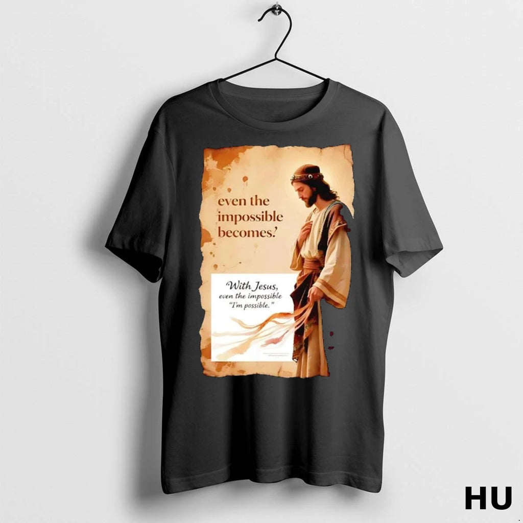 Officials With Jesus Even The Impossible Becomes Im Possible T Shirt