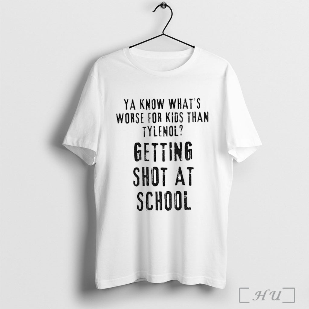 Officials Ya Know What Is Worse Than Tylenol Getting Shot At School T Shirt
