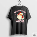 Officials Christmas Santa Claus Nothing For You Whore Classic Lvikha T Shirt