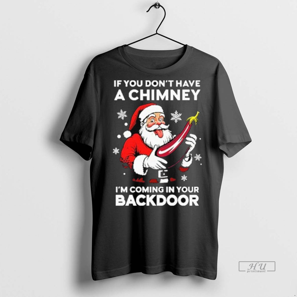 Officials If You Dont Have A Chimney Im Coming In Your Backdoor Premium