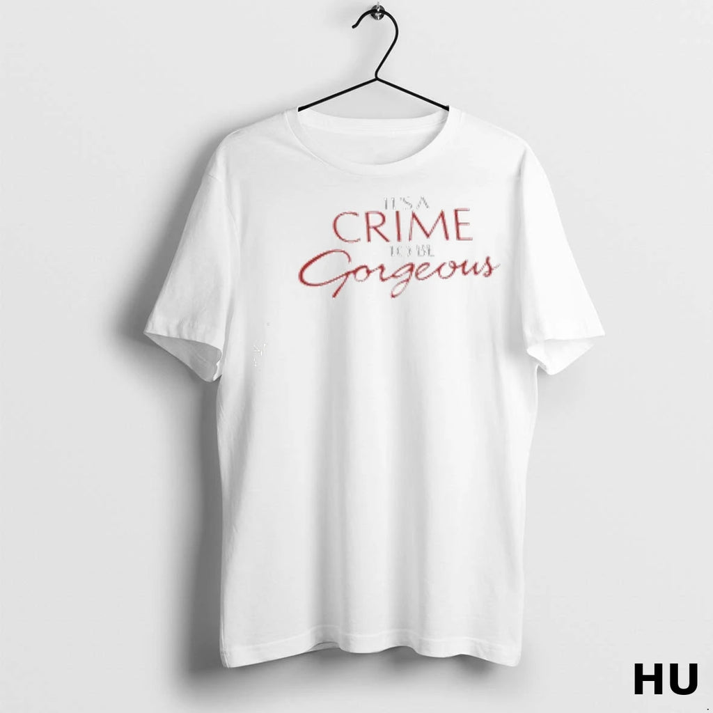 Officials Its A Crime To Be Gorgeous Women T Shirt