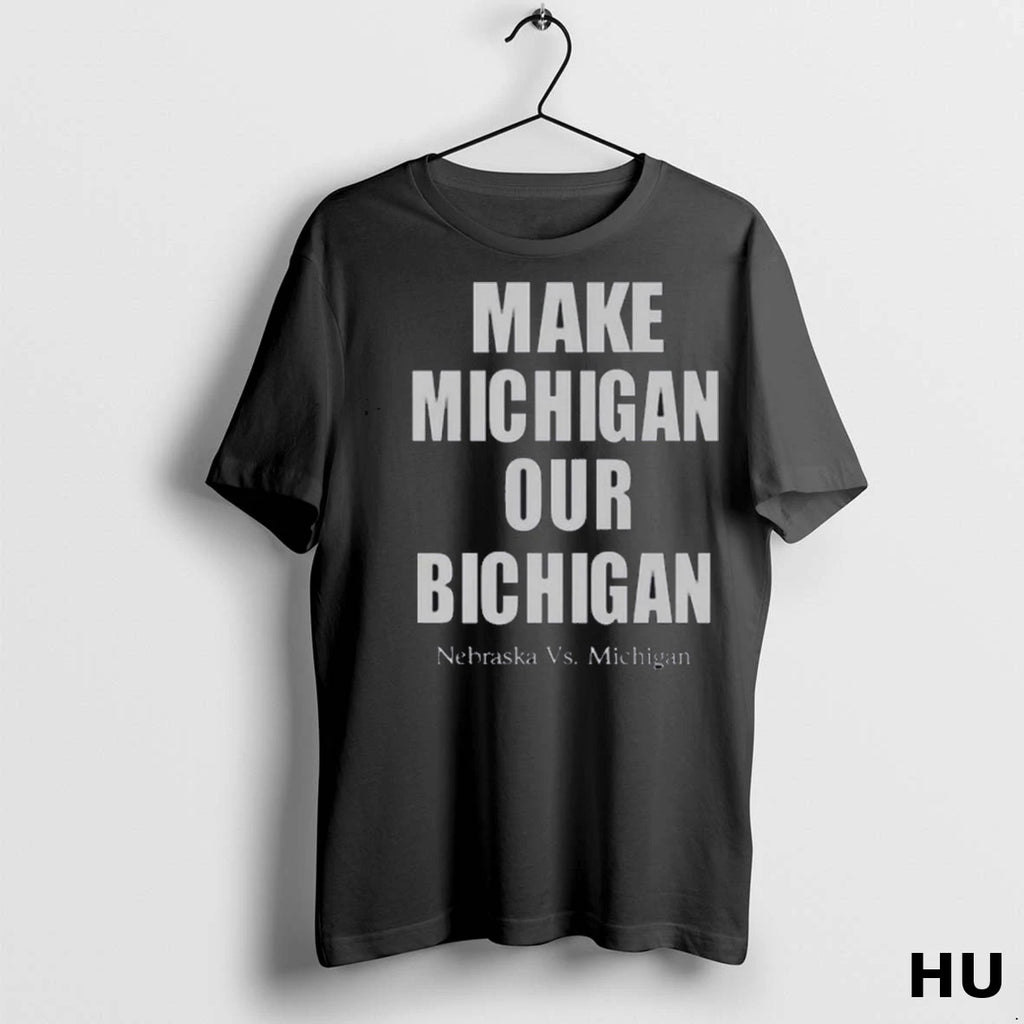 Officials Make Michigan Our Bichigan Nebraska Vs Michigan Classic Jchwrt T Shirt