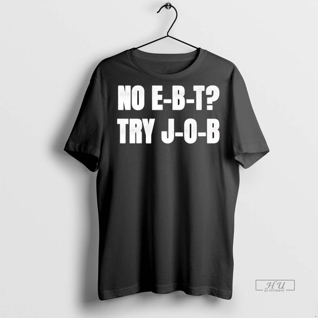 Officials No Ebt Try Job Premium Tee Shirt Sweater