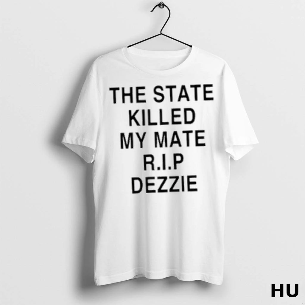 Officials The State Killed My Mate R I P Dezzie Women T Shirt