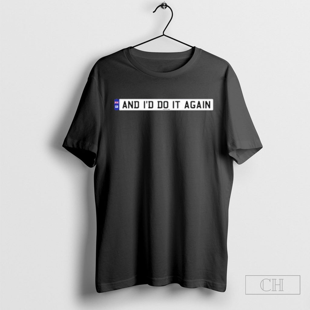 Only The Poets And Id Do It Again T Shirts
