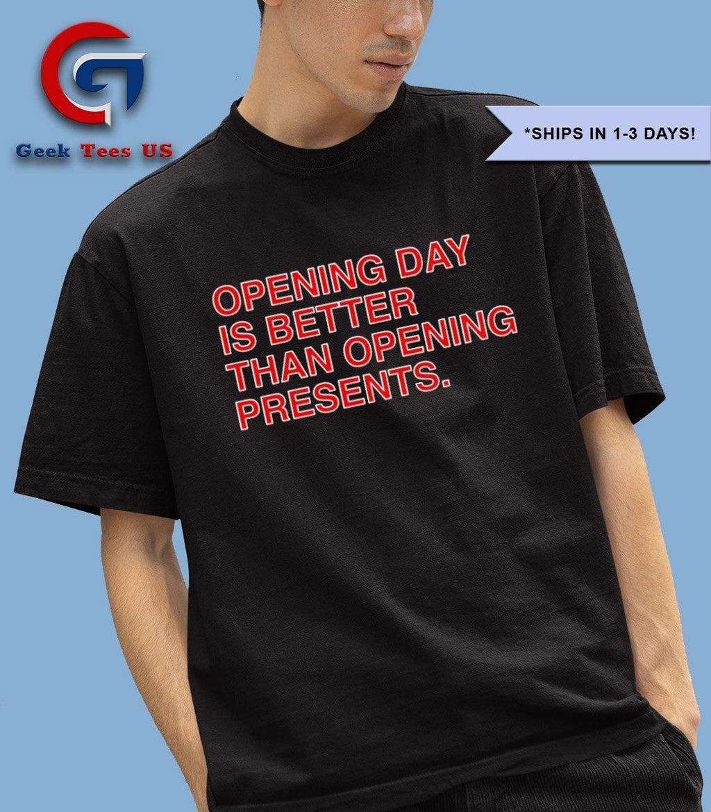 Opening day is better than opening presents shirt Unisex , , , Long Sleeve Tee