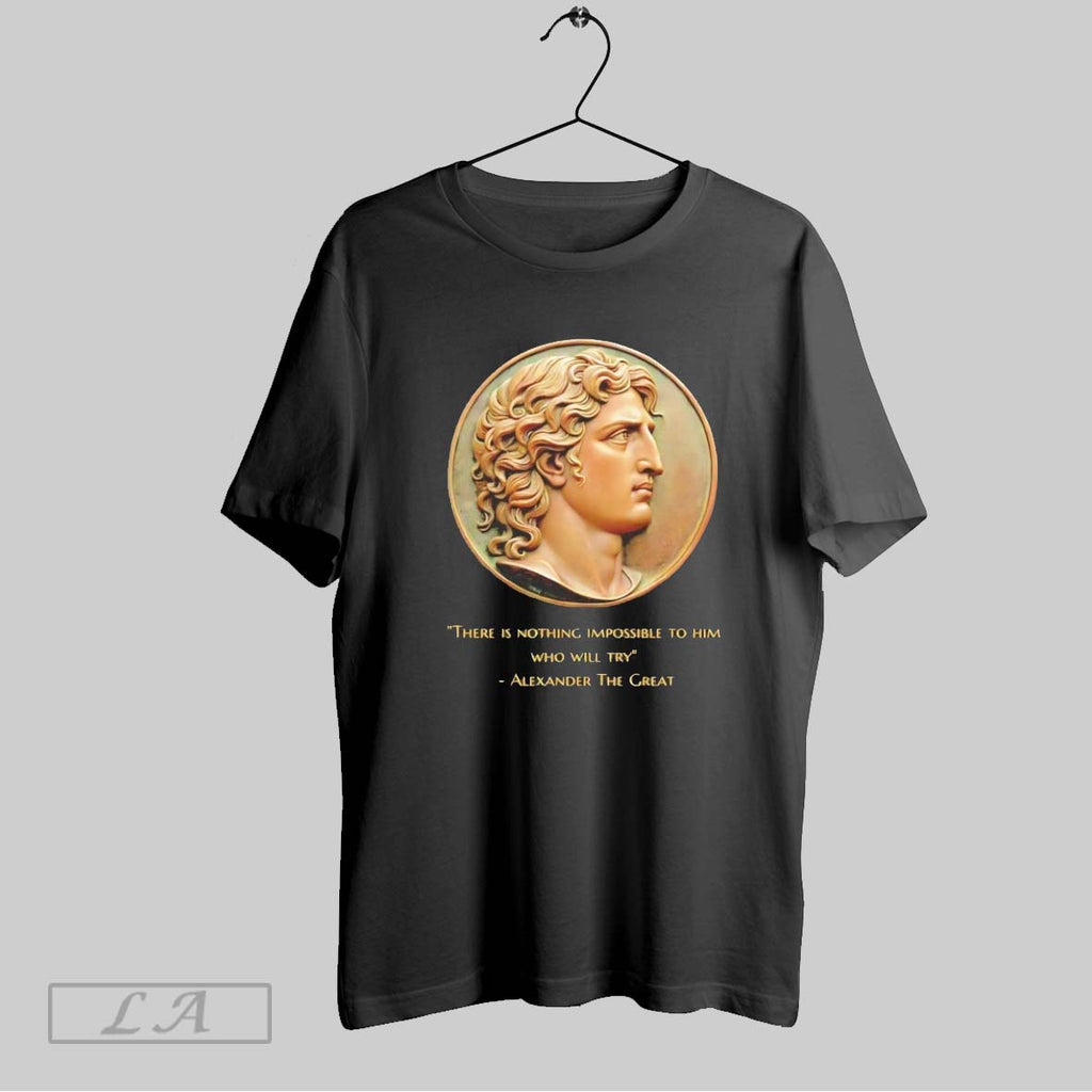 Original Alexander The Great There Is Nothing Impossible To Him Who Will Try