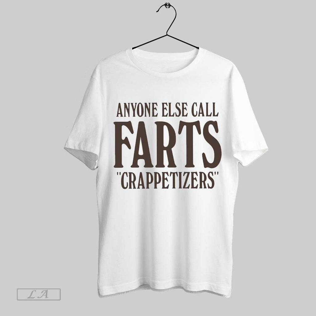 Original Anyone Else Call Farts Crappetizers