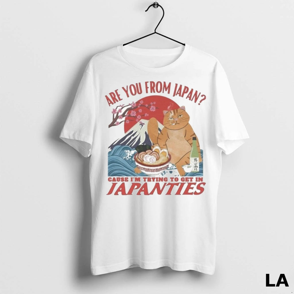 Original Are You From Japan Cause Im Trying To Get In Japanties Cat