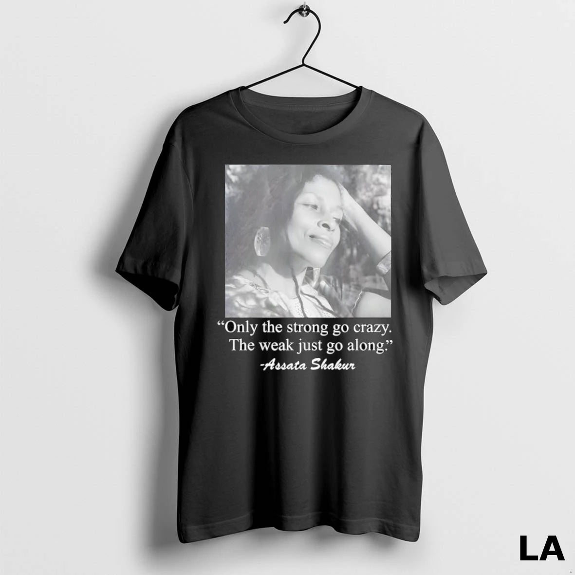 Original Assata Shakur Only The Strong Go Crazy The Weak Just Go Along