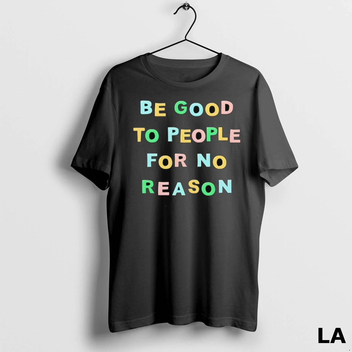 Original Be Good To People For No Reason
