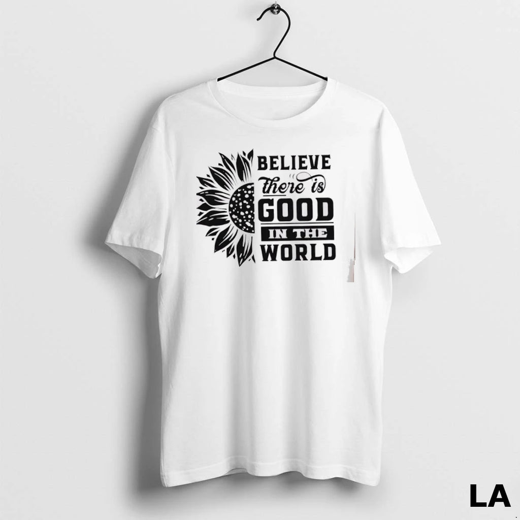 Original Believe There Is Good In The World