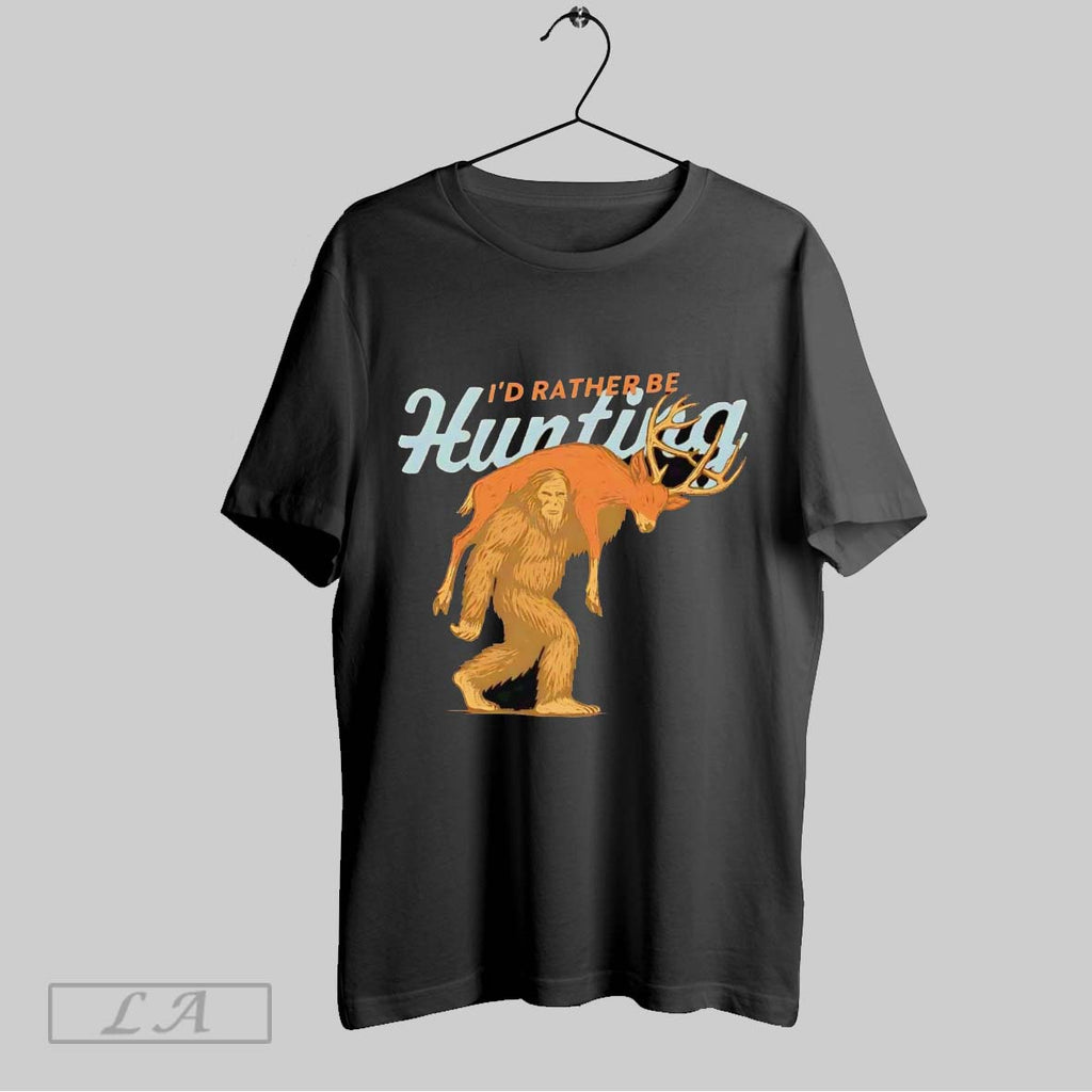 Original Bigfoot Id Rather Be Hunting Buck
