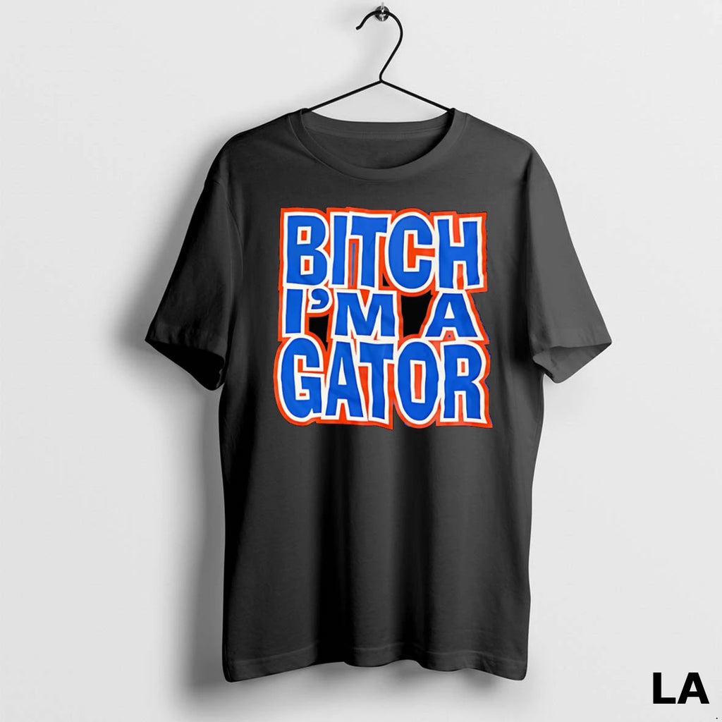 Original Bitch Im A Gator