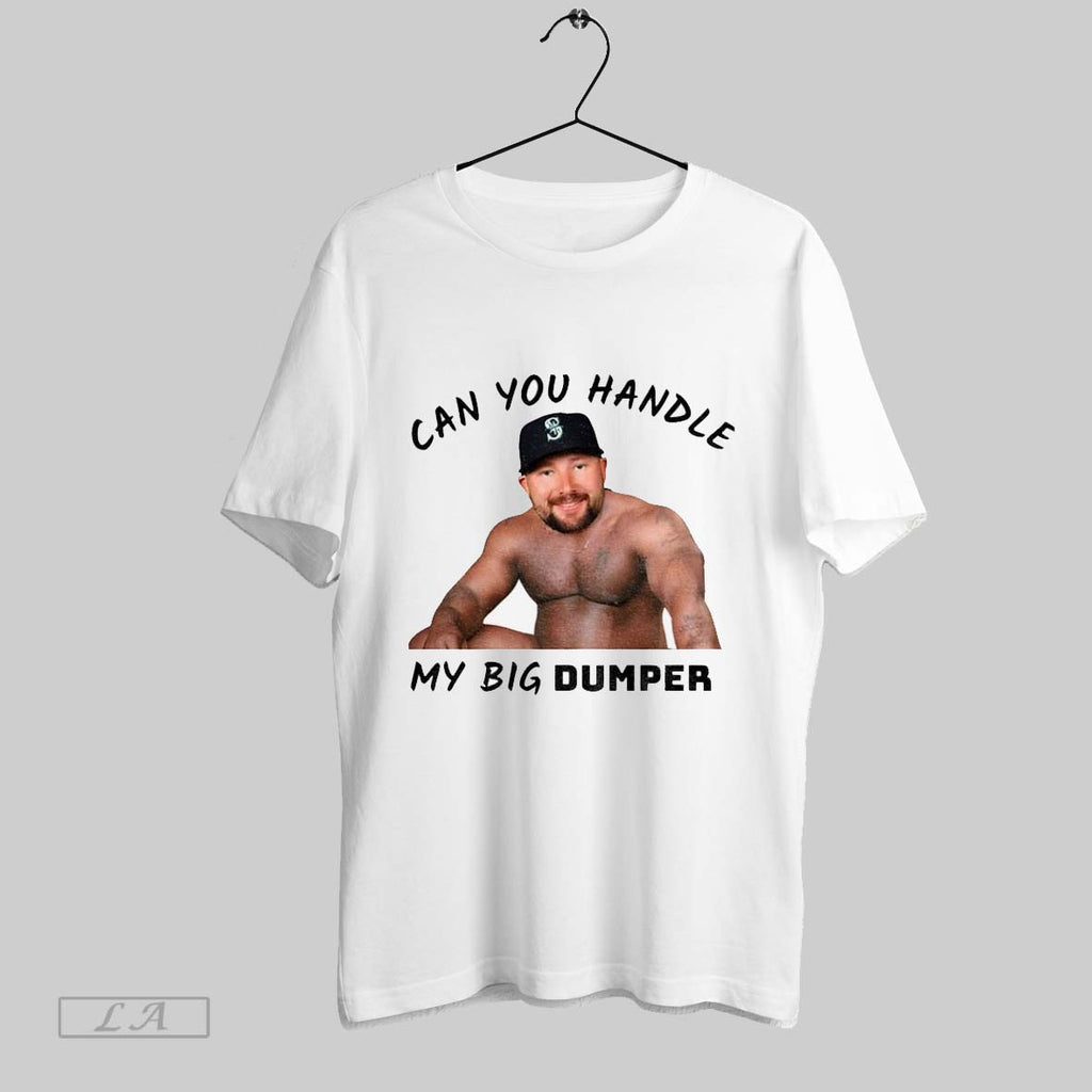 Original Cal Raleigh Can You Handle My Big Dumper Seattle Mariners Mlb Funny