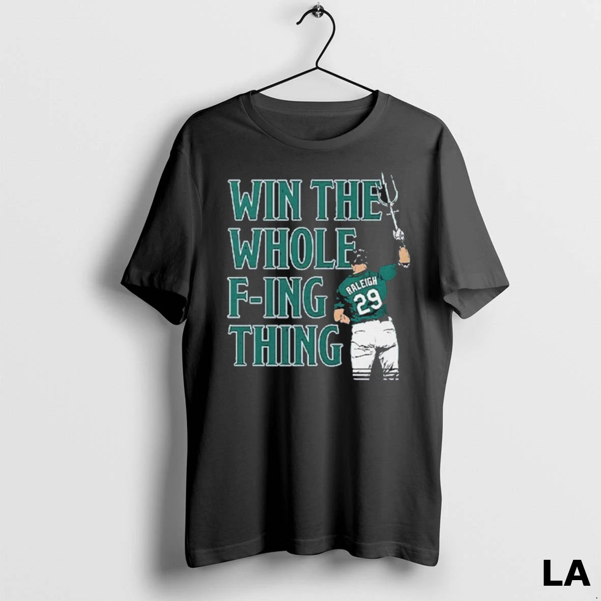 Original Cal Raleigh Win The Whole Fucking Thing