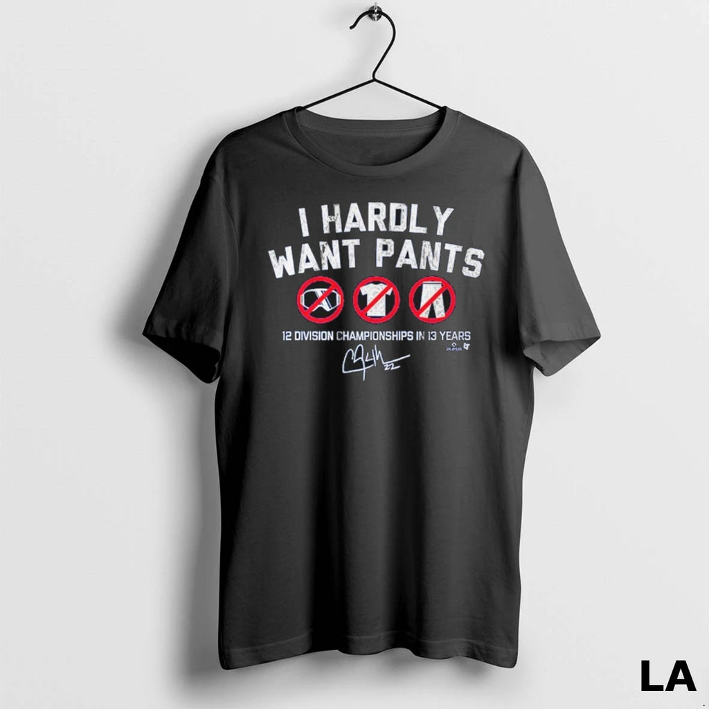 Original Clayton Kershaw I Hardly Want Pants Dave