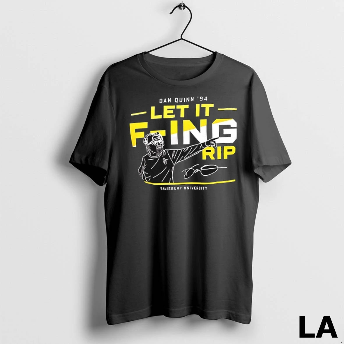 Original Dan Quinn 94 Let It F Ing Rip Salibury University