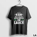 Original Das Ist Kein Kostum Ich Bin Wirklich Ein Lauch
