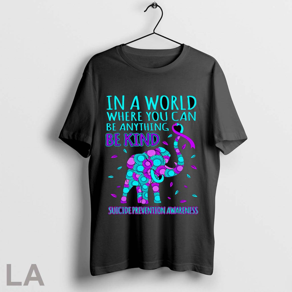 Original Elephant In A World Where You Can Be Anything Be Kind Suicide Prevention Awareness