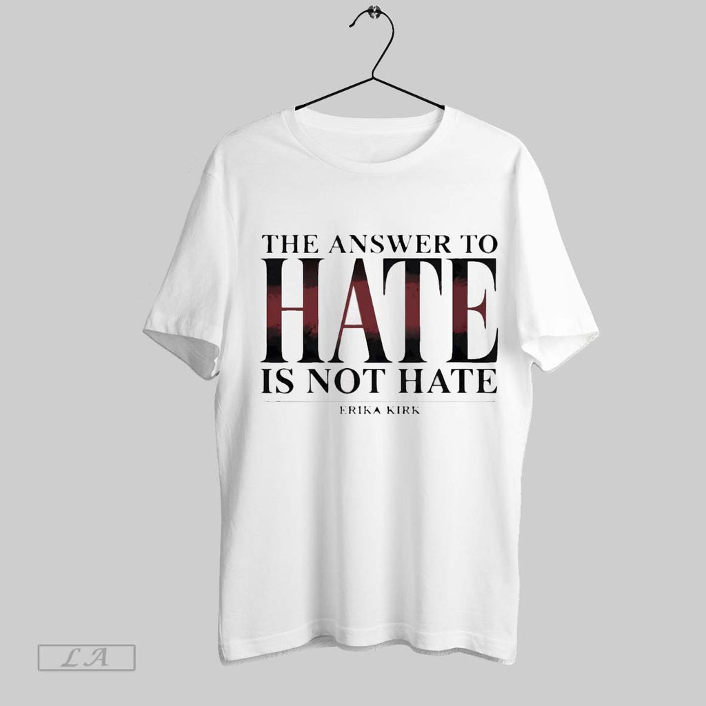 Original Erika Kirk The Answer To Hate Is Not Hate