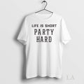 Original Fascinating Life Is Short Party Hard