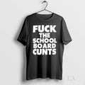 Original Fck The School Board Cunts