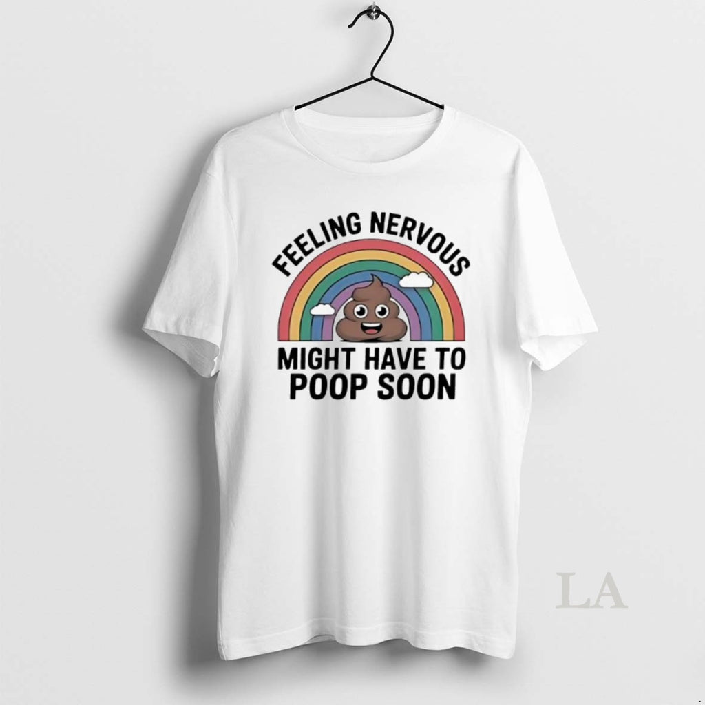 Original Feeling Nervous Might Have To Poop Soon Rainbow
