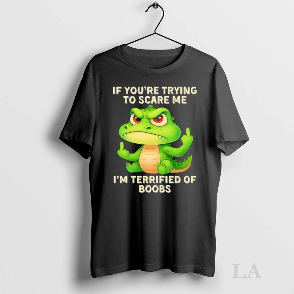 Original Gator If Youre Trying To Scare Me Im Terrified Of Boobs