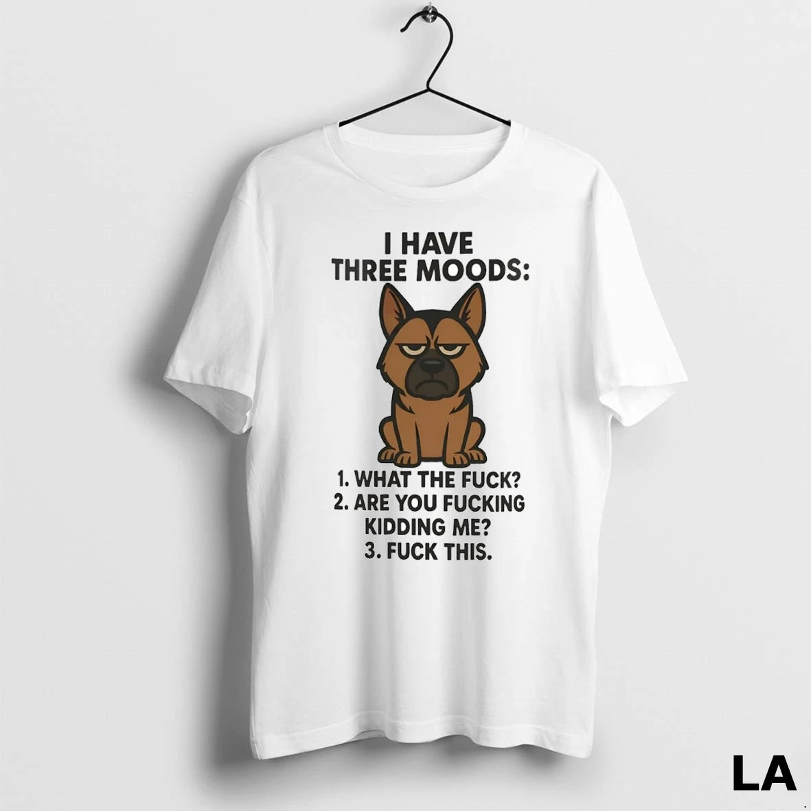 Original German Shepherd I Have Three Moods