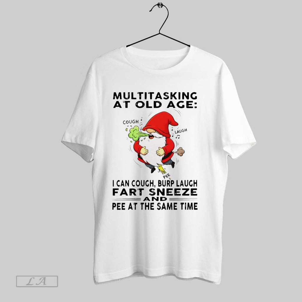 Original Gnome Multitasking At Old Age I Can Cough Burp Laugh Fart Sneeze