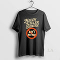 Original Helen Keller Denier Aint No Way Vintage