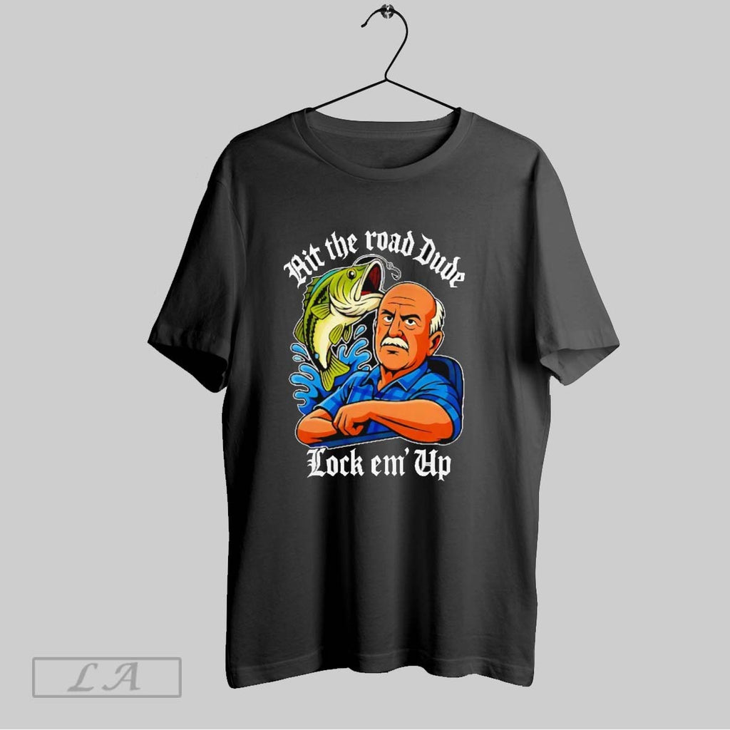 Original Hit The Road Dude Lock Em Up