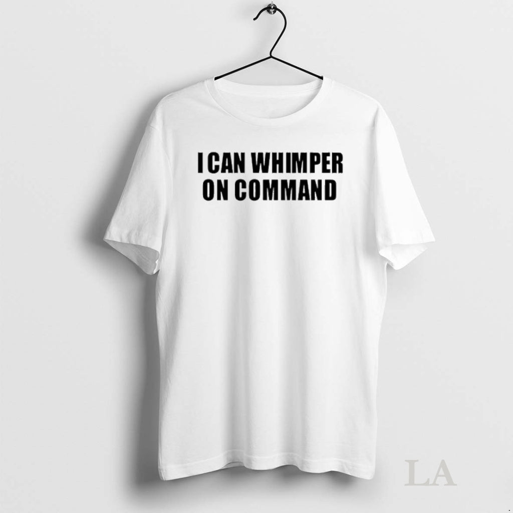 Original I Can Whimper On Command