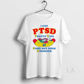 Original I Got Ptsd Pretty Tits Some Hot Dogs Disorder