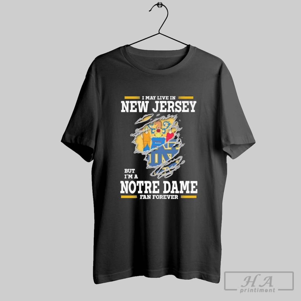 Original I May Live In New Jersey But Im A Notre Dame Fighting Irish Fan