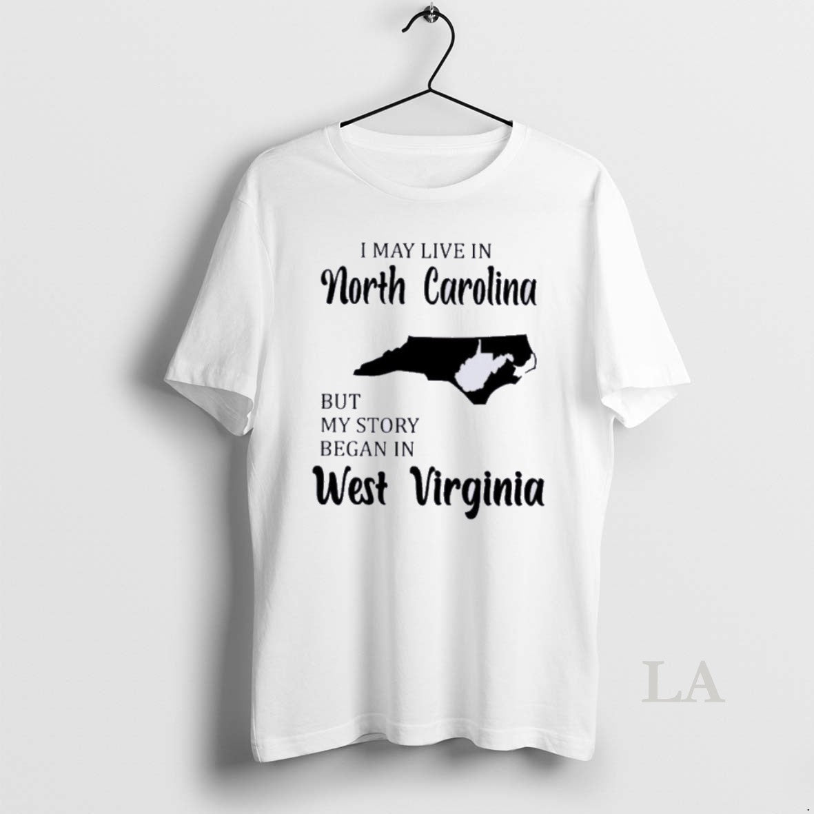 Original I May Live In North Carolina But My Story Began In West Virginia