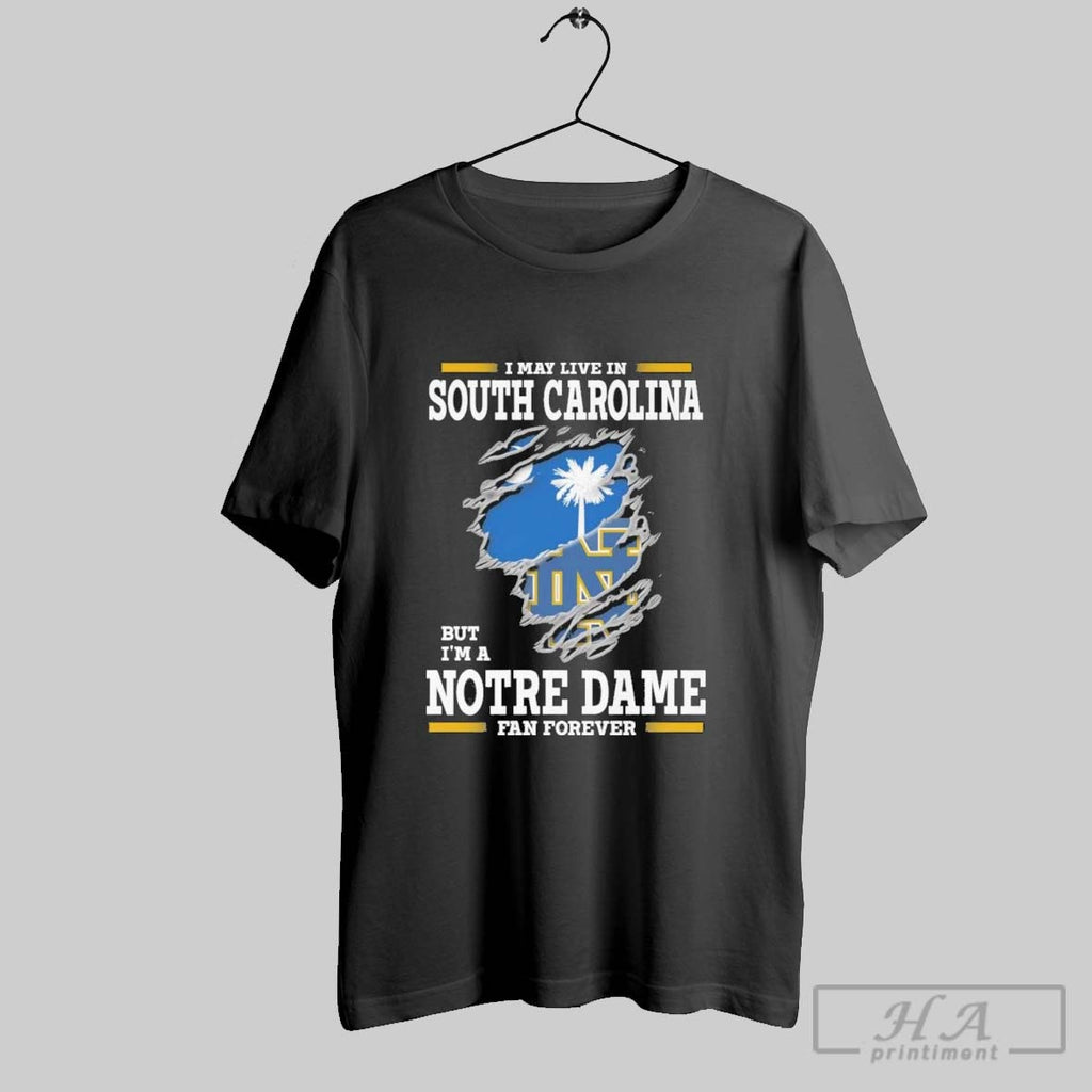 Original I May Live In South Carolina But Im A Notre Dame Fighting Irish Fan