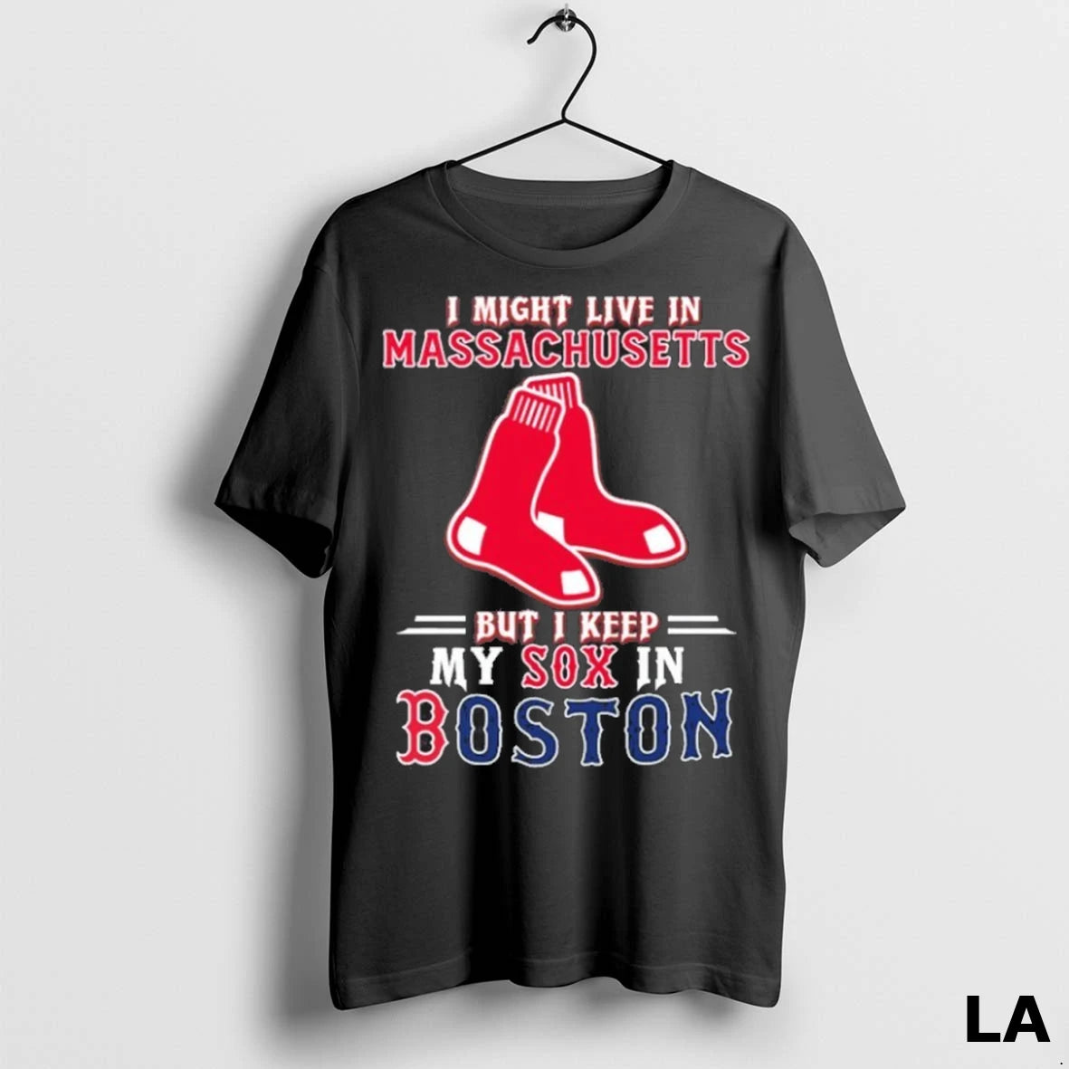 Original I Might Live In Massachusetts But I Keep My Sox In Boston