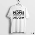 Original I Dont Hate People I Just Feel Better When Theyre Not Around Ladies