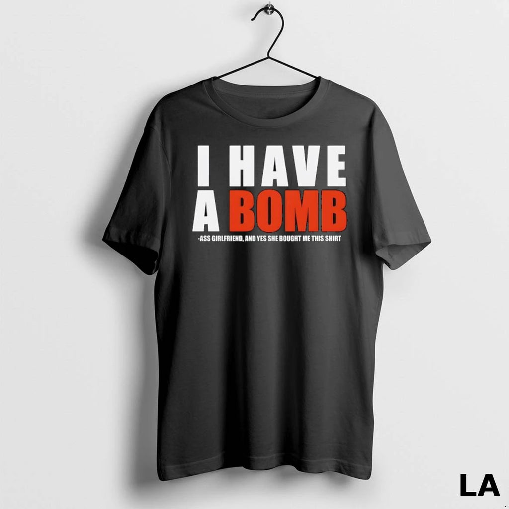 Original I Have A Bomb Ass Girlfriend And Yes She Bought Me This